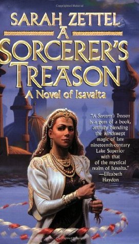 A Sorcerer's Treason (2003) by Sarah Zettel