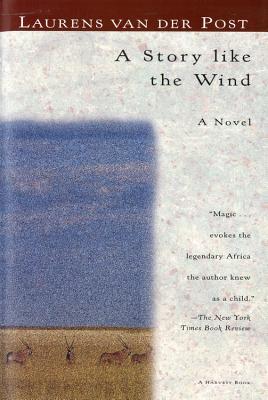A Story Like the Wind (1978) by Laurens van der Post