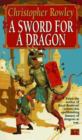 A Sword for a Dragon (1993) by Christopher Rowley
