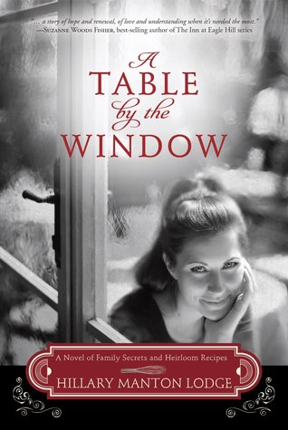 A Table by the Window: A Novel of Family Secrets and Heirloom Recipes (2014) by Hillary Manton Lodge