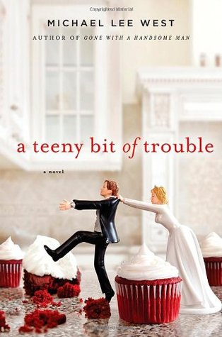 A Teeny Bit of Trouble (2012) by Michael Lee West