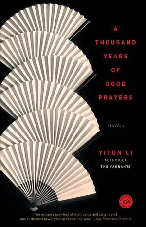 A Thousand Years of Good Prayers (2006) by Yiyun Li