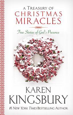 A Treasury of Christmas Miracles: True Stories of God's Presence Today (2007) by Karen Kingsbury