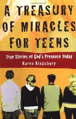 A Treasury of Miracles for Teens: True Stories of God's Presence Today (2008) by Karen Kingsbury