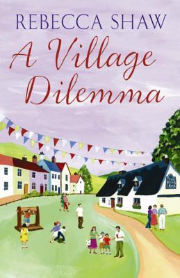 A Village Dilemma (2005) by Rebecca Shaw