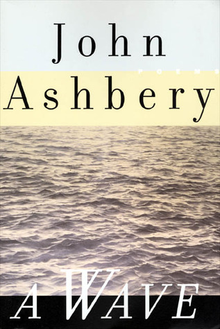 A Wave (1998) by John Ashbery