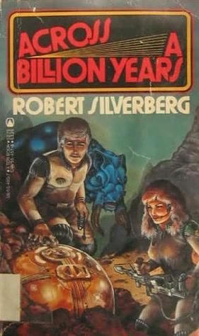 Across a Billion Years (1986) by Robert Silverberg