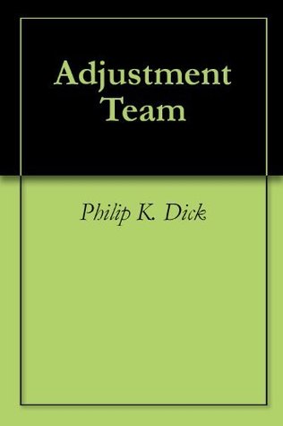 Adjustment Team (2000) by Philip K. Dick