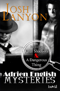 Adrien English Mysteries: Fatal Shadows and A Dangerous Thing (2007) by Josh Lanyon