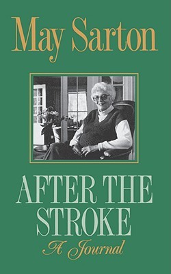 After the Stroke: A Journal (1990) by May Sarton