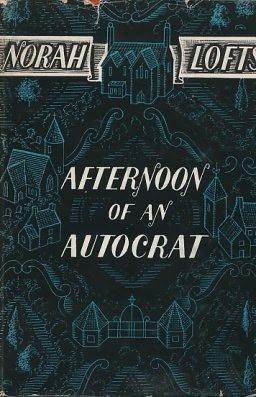Afternoon of  an Autocrat (1985) by Norah Lofts