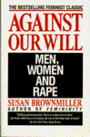 Against Our Will: Men, Women and Rape (1993) by Susan Brownmiller