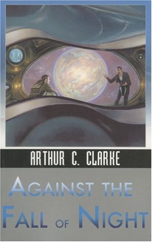 Against the Fall of Night (2003) by Arthur C. Clarke