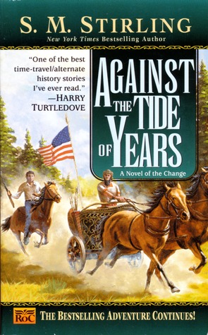 Against the Tide of Years (1999) by S.M. Stirling