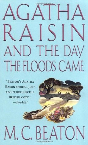 Agatha Raisin and the Day the Floods Came (2003) by M.C. Beaton