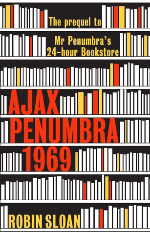 Ajax Penumbra: 1969 (2014) by Robin Sloan