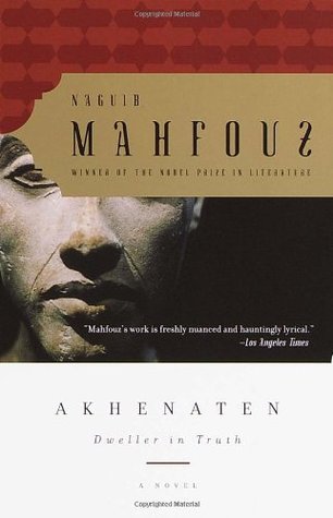 Akhenaten: Dweller in Truth (2000) by Naguib Mahfouz
