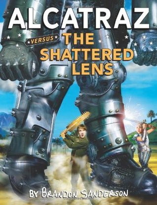 Alcatraz Versus the Shattered Lens (2010) by Brandon Sanderson