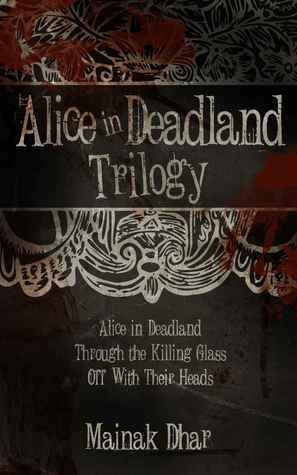 Alice In Deadland Trilogy (2000) by Mainak Dhar