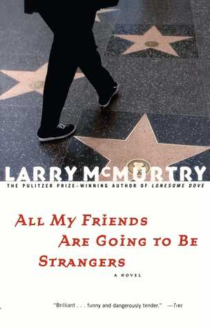 All My Friends Are Going to Be Strangers (2002) by Larry McMurtry