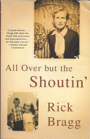 All Over But the Shoutin' (1998) by Rick Bragg