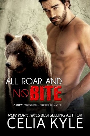 All Roar and No Bite (Paranormal BBW Shapeshifter Romance) (2014) by Celia Kyle