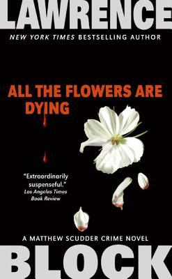 All the Flowers Are Dying (2006) by Lawrence Block