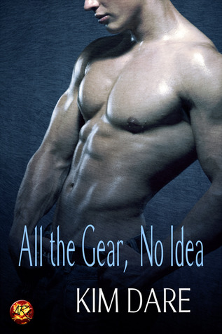All the Gear, No Idea (2012) by Kim Dare