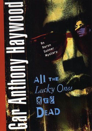 All the Lucky Ones Are Dead (2000) by Gar Anthony Haywood