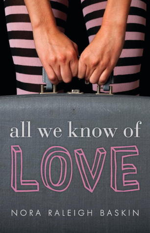 All We Know of Love (2013) by Nora Raleigh Baskin