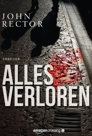 Alles verloren (Kindle Single) (German Edition) (2013) by John Rector