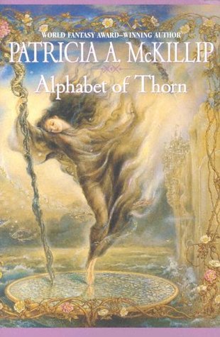 Alphabet of Thorn (2005) by Patricia A. McKillip
