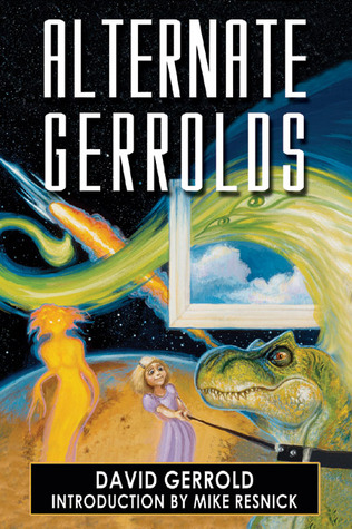 Alternate Gerrolds: An Assortment of Fictitious Lives (2004) by Mike Resnick