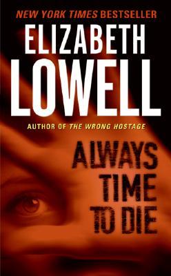 Always Time to Die (2006) by Elizabeth Lowell