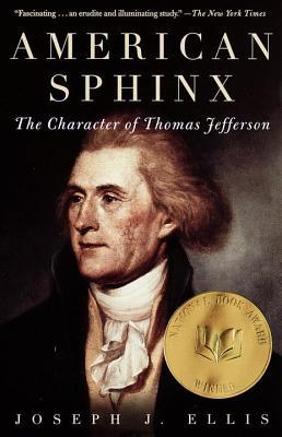 American Sphinx: The Character of Thomas Jefferson (1998) by Joseph J. Ellis