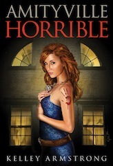 Amityville Horrible (2012) by Kelley Armstrong