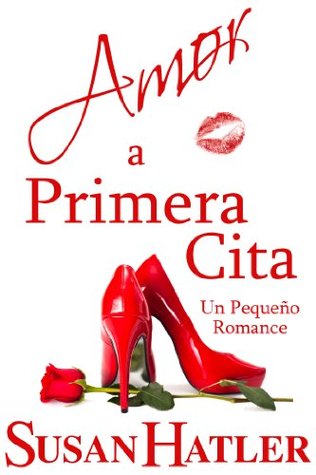 Amor a Primera Cita (2012) by Susan Hatler