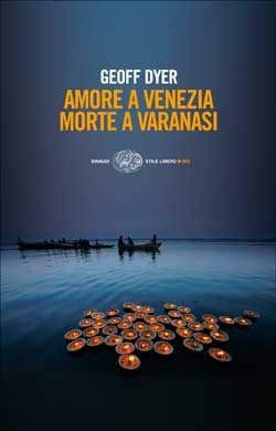 Amore a Venezia. Morte a Varanasi (2008) by Geoff Dyer