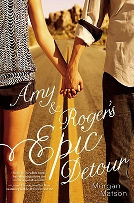Amy & Roger's Epic Detour (2011) by Morgan Matson