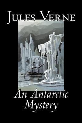An Antarctic Mystery (2006) by Jules Verne