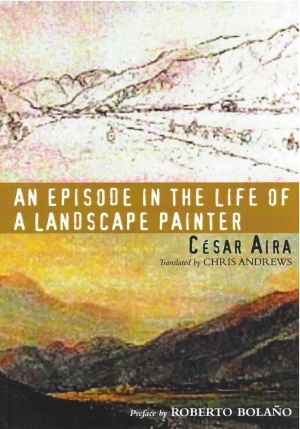 An Episode in the Life of a Landscape Painter (2006) by César Aira