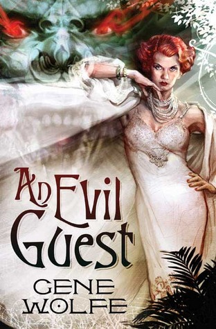 An Evil Guest (2008) by Gene Wolfe