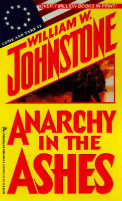 Anarchy in the Ashes (1997) by William W. Johnstone