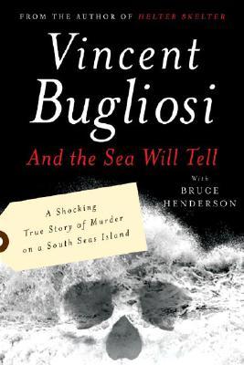 And the Sea Will Tell (2006) by Vincent Bugliosi