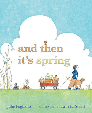 And Then It's Spring (2012) by Julie Fogliano