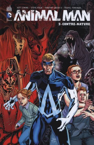 Animal Man, Tome 2 : Contre-Nature (2013) by Jeff Lemire