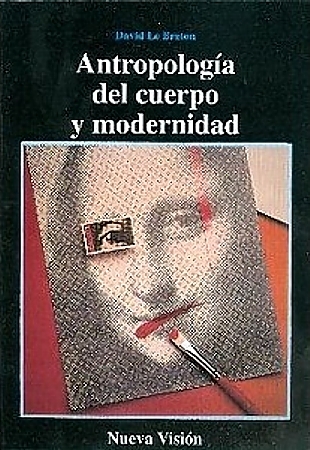 Antropologia del Cuerpo y La Modernidad (1995) by David Le Breton