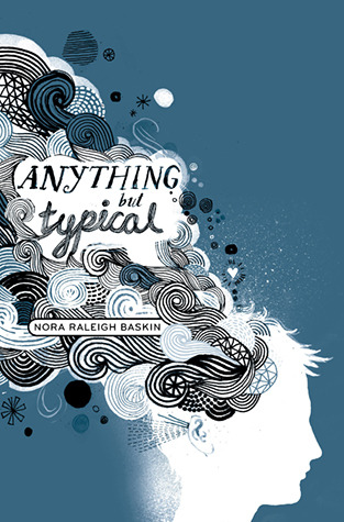 Anything But Typical (2009) by Nora Raleigh Baskin