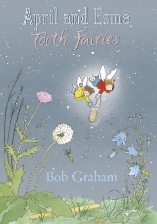 April and Esme Tooth Fairies (2010) by Bob Graham