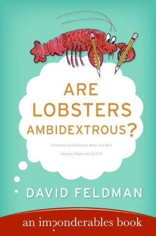 Are Lobsters Ambidextrous?: An Imponderables' Book (2005) by David Feldman